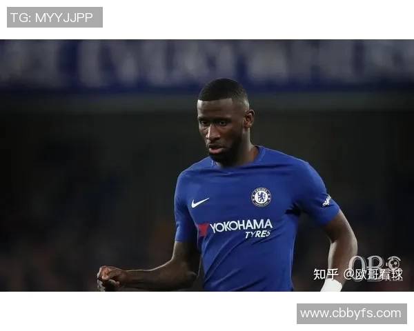 吕迪格：从默默无闻到足坛明星的华丽蜕变之路